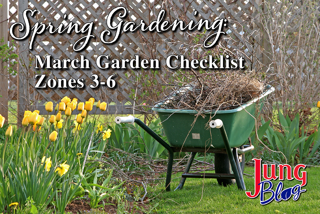 Spring Gardening: March Garden Checklist Zones 3-6