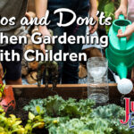 Dos and Don'ts When Gardening With Children