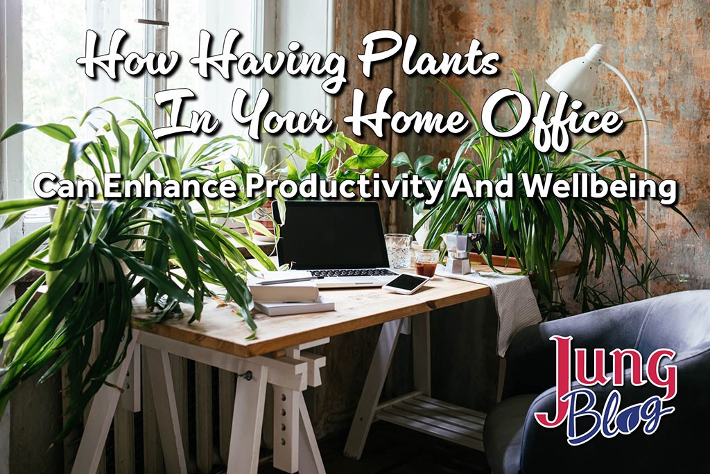 How Having Plants In Your Home Office Can Enhance Productivity And Wellbeing