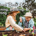 Raised Beds 101: Planning, Building, & Planting Blog